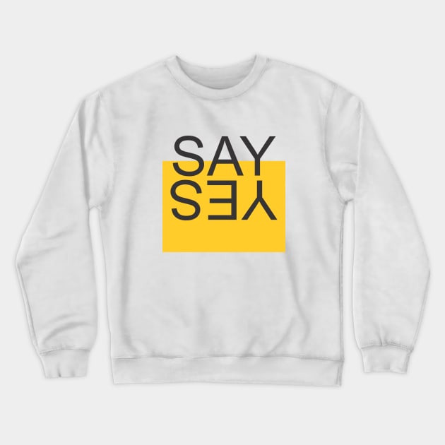 say-yes Crewneck Sweatshirt by Qasim